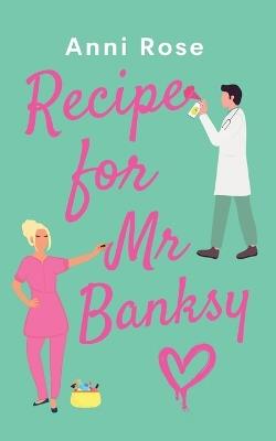 Recipe For Mr Banksy: A brand new gorgeously uplifting romance full of heart and laughter - Anni Rose - cover