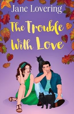 The Trouble With Love: A magical spellbinding and uplifting romance - Jane Lovering - cover