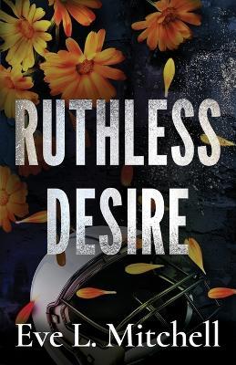 Ruthless Desire: The spicy, touch her and die, friends-to-lovers, college sports romance - Eve L Mitchell - cover