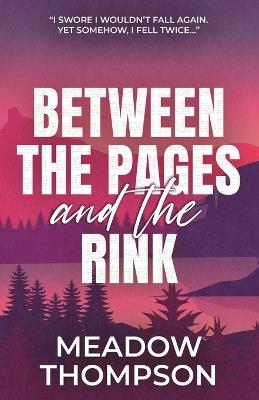 Between the Pages and the Rink: A why choose hockey romance - Meadow Thompson - cover