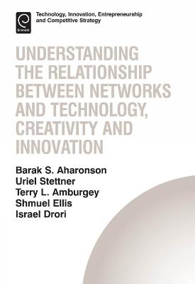 Understanding the Relationship Between Networks and Technology, Creativity and Innovation - cover