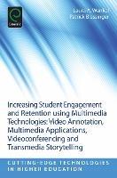 Increasing Student Engagement and Retention Using Multimedia Technologies: Video Annotation, Multimedia Applications, Videoconferencing and Transmedia Storytelling - cover