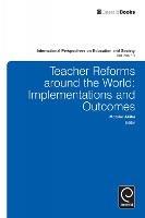 Teacher Reforms Around the World: Implementations and Outcomes - cover