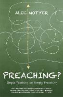 Preaching?: Simple Teaching on Simply Preaching - Alec Motyer - cover