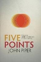 Five Points: Towards a Deeper Experience of God’s Grace - John Piper - cover