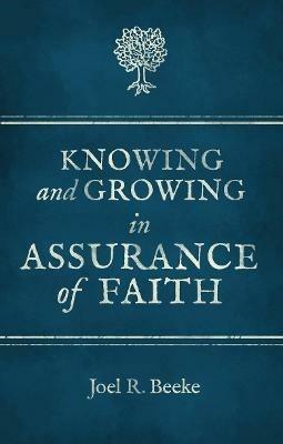 Knowing And Growing in Assurance of Faith - Joel R. Beeke - cover