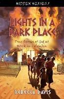 Lights in a Dark Place: True Stories of God at work in Colombia - Rebecca Davis - cover