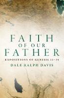 Faith of Our Father: Expositions of Genesis 12-25 - Dale Ralph Davis - cover