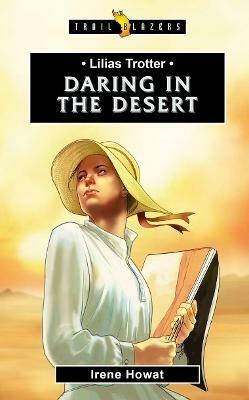 Lilias Trotter: Daring in the Desert - Irene Howat - cover