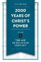 2,000 Years of Christ’s Power Vol. 4: The Age of Religious Conflict