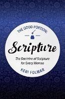 The Good Portion – Scripture: Delighting in the Doctrine of Scripture - Keri Folmar - cover
