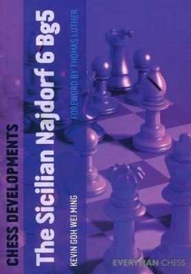 Chess Developments: Sicilian Najdorf 6 Bg5 - Kevin Goh Wei Ming - cover