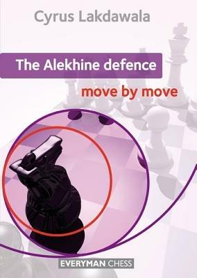 The Alekhine Defence: Move by Move - Cyrus Lakdawala - cover