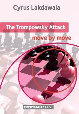 The Trompowsky Attack: Move by Move - Cyrus Lakdawala - cover