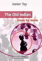The Old Indian: Move by Move - Junior Tay - cover
