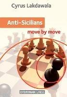 Anti-Sicilians: Move by Move - Cyrus Lakdawala - cover