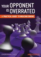 Your Opponent is Overrated: A Practical Guide to Inducing Errors - James Schuyler - cover