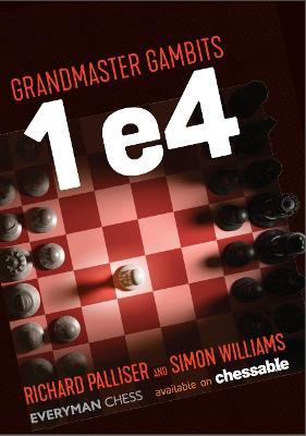 Grandmaster Gambits: 1 e4 - Richard Palliser,Simon Williams - cover