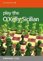 Play the O'Kelly Sicilian - Andrew Martin - cover