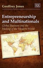 Entrepreneurship and Multinationals: Global Business and the Making of the Modern World