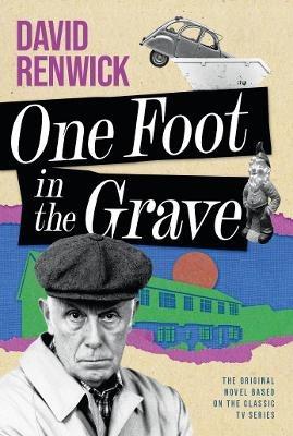 One Foot in the Grave - David Renwick - cover