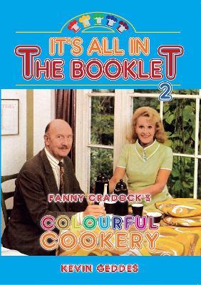 It's All in the Booklet 2: Fanny Cradock's Colourful Cookery - Kevin Geddes - cover