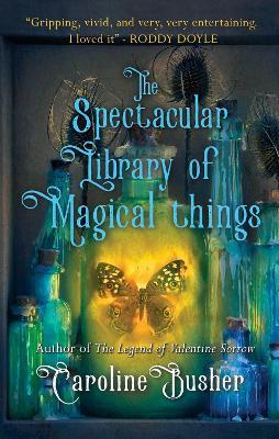 The Spectacular Library of Magical Things - Caroline Busher - cover