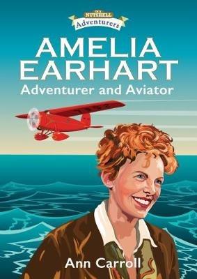 Amelia Earhart: Adventurer and Aviator - Ann Carroll - cover