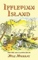 Ifflepinn Island: A Tale to Read Aloud for Green-Growing Children and Evergreen Adults - Muz Murray - cover