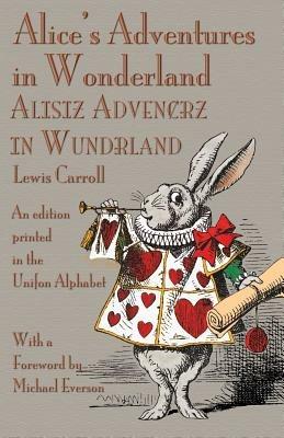 Alice's Adventures in Wonderland: An Edition Printed in the Unifon Alphabet - Lewis Carroll - cover