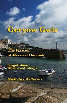 Geryow Gwir: The Lexicon of Revived Cornish - Nicholas Williams - cover