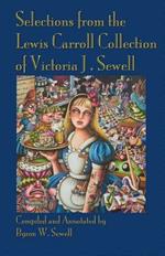 Selections from the Lewis Carroll Collection of Victoria J. Sewell
