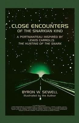 Close Encounters of the Snarkian Kind: A Portmanteau Inspired by Lewis Carroll's the Hunting of the Snark - Byron W Sewell - cover
