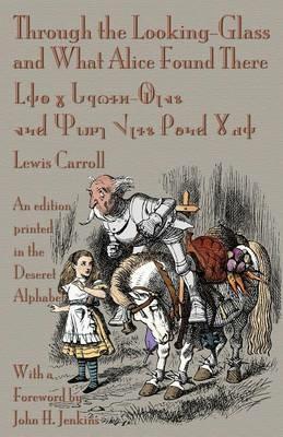 Through the Looking-Glass and What Alice Found There: An Edition Printed in the Deseret Alphabet - Lewis Carroll - cover