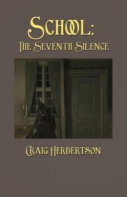 School: The Seventh Silence - Craig Herbertson - cover