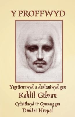 Y Proffwyd: The Prophet in Welsh - Kahlil Gibran - cover