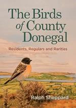 The Birds of County Donegal: Residents, Regulars and Rarities