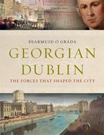 Georgian Dublin: The Forces That Shaped the City