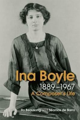 Ina Boyle (1889-1967): A Composers Life - Ita Beausang,Seamas de Barra - cover