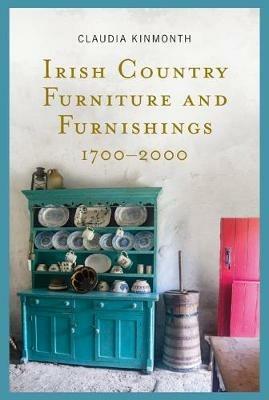Irish Country Furniture and Furnishings 1700-2000 - Claudia Kinmonth - cover