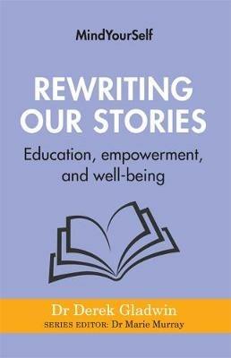 Rewriting Our Stories: Education, empowerment, and well-being - Derek Gladwin - cover