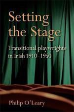 Setting the Stage: Transitional playwrights in Irish 1910-1950