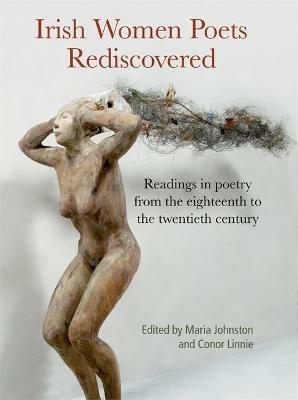 Irish Women Poets Rediscovered: Readings in poetry from the eighteenth-twentieth century - cover