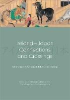 Ireland-Japan Connections and Crossings: Celebrating sixty-five Years of diplomatic relationships - cover