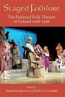 Staged Folklore: The National Folk Theatre of Ireland 1968-1998