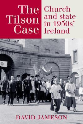 The Tilson Case: Church and State in 1950s' Ireland - David Jameson - cover