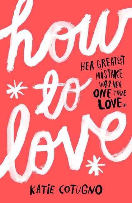 How to Love - Katie Cotugno - ebook