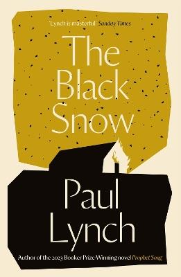 The Black Snow: Author of the 2023 Booker Prize-Winning novel Prophet Song - Paul Lynch - cover
