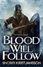 Blood Will Follow: The Valhalla Saga Book II
