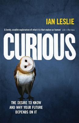 Curious: The Desire to Know and Why Your Future Depends on It - Ian Leslie - cover